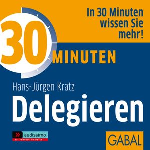 30 Minuten Delegieren, Hans J. Kratz