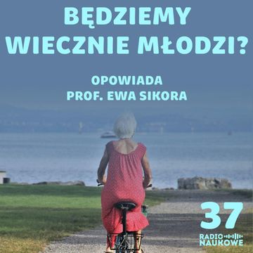 #37 Nauka znalazła eliksir młodości. Serio. Podcast o zarządzaniu starzeniem | prof. Ewa Sikora audiobook, Karolina Głowacka