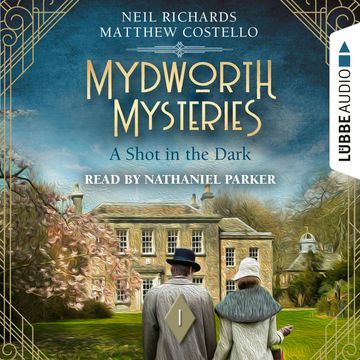 A Shot in the Dark - Mydworth Mysteries - A Cosy Historical Mystery Series, Episode 1 (Unabridged) audiobook, Matthew Costello, Neil Richards