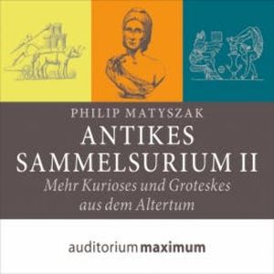 Antikes Sammelsurium II (Ungekürzt), Philip Matyszak