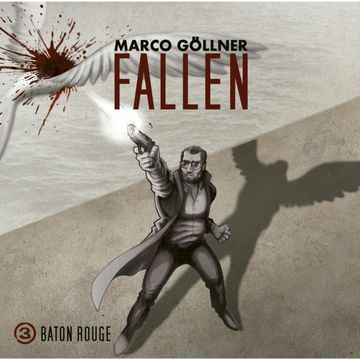 Baton Rouge (Fallen 3) audiobook, Marco Göllner