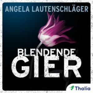 Blendende Gier - Ein Fall für Sommer und Kampmann, Angela Lautenschläger