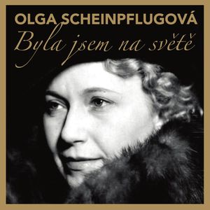 Olga Scheinpflugová: Byla jsem na světě, Olga Scheinpflugová