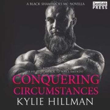 Conquering Circumstances - Black Shamrocks MC Novella, Book (Unabridged) audiobook, Kylie Hillman