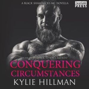 Conquering Circumstances - Black Shamrocks MC Novella, Book (Unabridged), Kylie Hillman