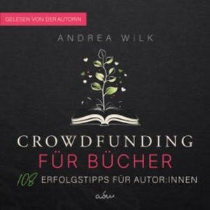 Crowdfunding für Bücher, ANDREA WiLK