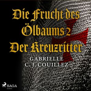 Der Kreuzritter (Die Frucht des Ölbaums 2), Gabrielle C. J. Couillez