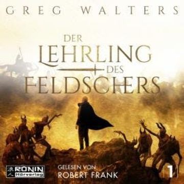 Der Lehrling des Feldschers - Die Feldscher Chroniken, Band 1 (ungekürzt) audiobook, Greg Walters