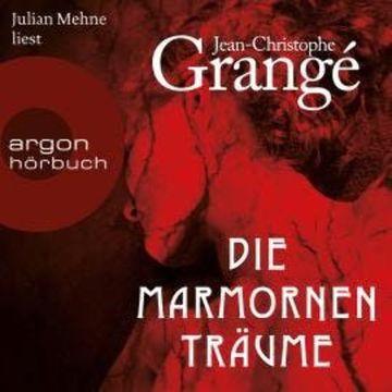 Die marmornen Träume (Ungekürzte Lesung) audiobook, Jean-Christophe Grangé