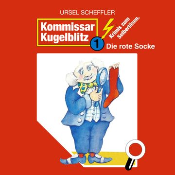Die rote Socke (Kommissar Kugelblitz 1) audiobook, Ursel Scheffler