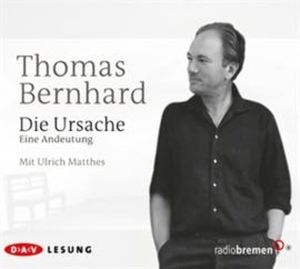 Die Ursache, Thomas Bernhard