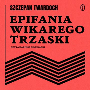 Epifania wikarego Trzaski, Szczepan Twardoch
