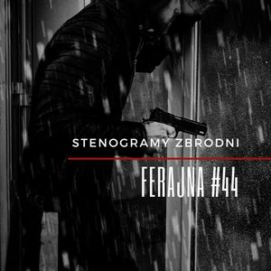 FERAJNA #44 - kryminał, podcast, słuchowisko, antykryminał, Piotr Wielg