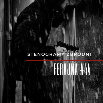 FERAJNA #44 - kryminał, podcast, słuchowisko, antykryminał audiobook, Piotr Wielg