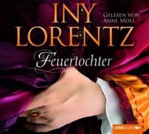 Feuertochter, Iny Lorentz
