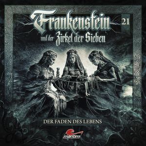 Frankenstein und der Zirkel der Sieben, Folge 21: Der Faden des Lebens (ungekürzt), Silke Walter