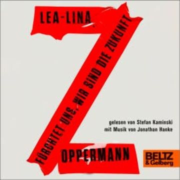 Fürchtet uns, wir sind die Zukunft audiobook, Lea-Lina Oppermann