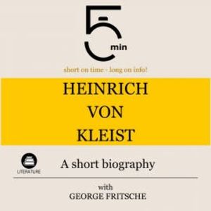 Heinrich von Kleist: A short biography, 5 Minutes