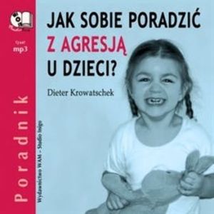 Jak sobie radzić z agresją u dzieci?, Dieter Krowatschek