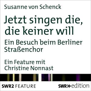 Jetzt singen die, die keiner will, Susanne von Schenck