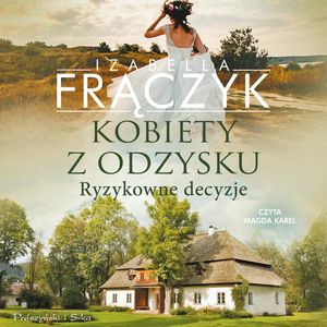 Kobiety z odzysku. Ryzykowne decyzje, Izabella Frączyk