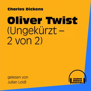 Oliver Twist (Ungekürzt - 2 von 2), Charles Dickens