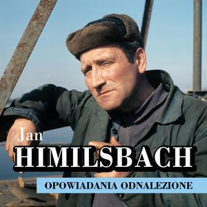 Opowiadania odnalezione, Jan Himilsbach