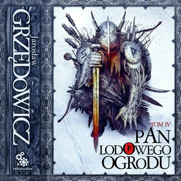 Pan Lodowego Ogrodu. Tom 4 audiobook, Jarosław Grzędowicz