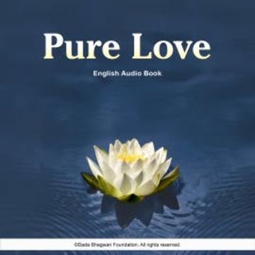 Pure Love - English Audio Book audiobook, Dada Bhagwan