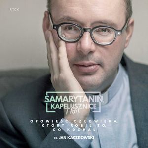 Samarytanin, kapelusznice i kot, czyli jak skutecznie pomagać?, ks. Jan Kaczkowski