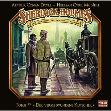 Der verschwundene Kutscher (Sherlock Holmes - Die geheimen Fälle des Meisterdetektivs 37) audiobook, Arthur Conan Doyle., Herman Cyril McNeile