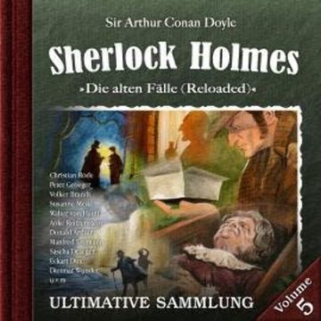 Sherlock Holmes, Die alten Fälle (Reloaded): Ultimative Sammlung Volume 5 audiobook, Sir Arthur Conan Doyle