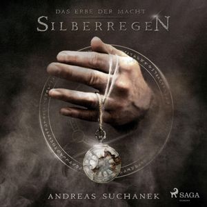 Silberregen - Das Erbe der Macht (Urban Fantasy), Band 5 (Ungekürzt), Andreas Suchanek