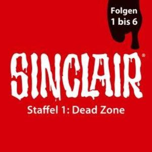 SINCLAIR, Staffel 1: Dead Zone, Folgen: 1-6, Dennis Ehrhardt, Sebastian Breidbach
