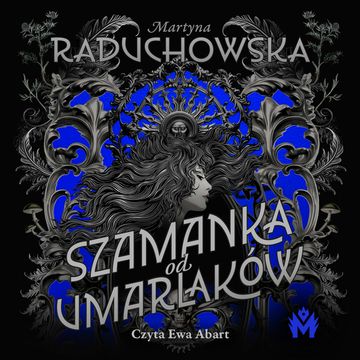 Szamanka od umarlaków audiobook, Martyna Raduchowska