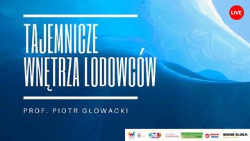 Tajemnicze wnętrza lodowców / prof. Piotr Głowacki audiobook, Wszechnica FWW