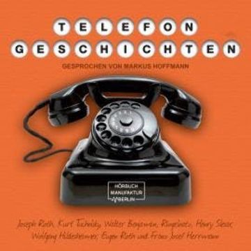 Telefongeschichten (ungekürzt) audiobook, Eugen Roth, Franz Josef Herrmann, Henry Slesar, Joseph Roth, Kurt Tucholsky, Ringelnatz, Walter Benjamin, Wolfgang Hildesheimer