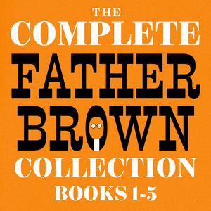 The Complete Father Brown Collection: Books 1-5, G. K. Chesterton