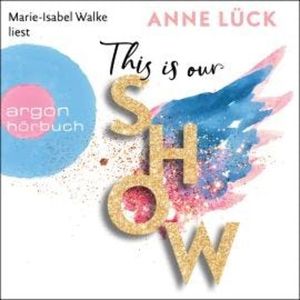 This is our show (Ungekürzt), Anne Lück