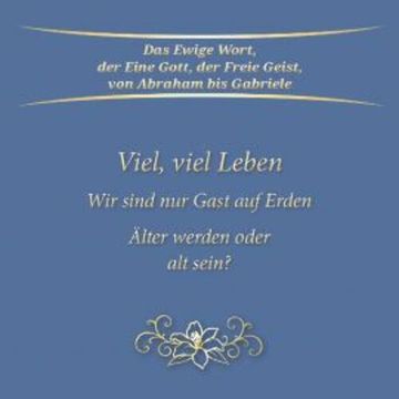 Viel, viel Leben. Wir sind nur Gast auf Erden. Älter werden oder alt sein? audiobook, Gabriele
