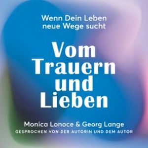 Vom Trauern und Lieben, Monica Lonoce