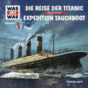 WAS IST WAS Hörspiel: Die Reise der Titanic/Abenteuer Tauchboote, Manfred Baur