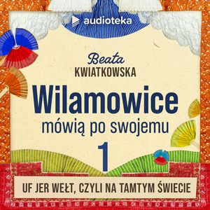 Wilamowice mówią po swojemu. Odcinek 1: Uf jer wełt, czyli na tamtym świecie, Beata Kwiatkowska