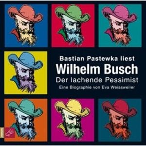 Wilhelm Busch - Der lachende Pessimist, Eva Weissweiler