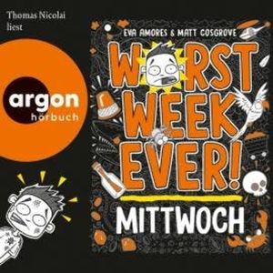 Worst Week Ever - Mittwoch - Worst Week Ever, Band 3 (Ungekürzte Lesung), Eva Amores, Matt Cosgrove