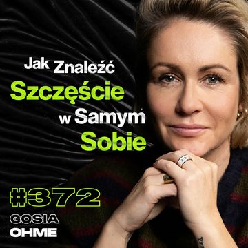 #372 Czego Potrzebujesz, By Znaleźć Sens Życia? Jak Telewizja Zmienia Rzeczywistość? - Gosia Ohme audiobook, Przemek Górczyk