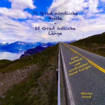 71 Grad nördliche Breite - 25 Grad östliche Länge audiobook, Nikolas Knauf