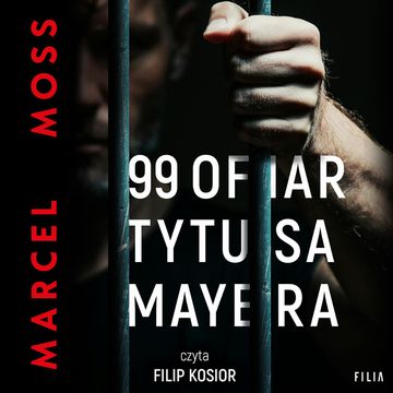 99 ofiar Tytusa Mayera audiobook, Marcel Moss