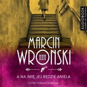 A na imię jej będzie Aniela, Marcin Wroński