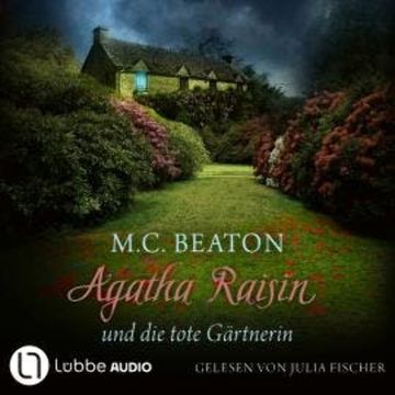 Agatha Raisin und die tote Gärtnerin - Agatha Raisin, Teil 3 (Gekürzt) audiobook, M. C. Beaton